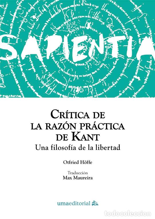 Libros: CR&Iacute;TICA DE LA RAZ&Oacute;N PR&Aacute;CTICA DE KANT - H&ouml;FFE, OTFRIED