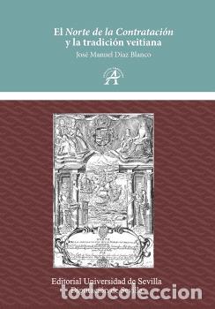 B&uuml;cher: EL NORTE DE LA CONTRATACI&Oacute;N Y LA TRADICI&Oacute;N VEITIANA - D&Iacute;AZ BLANCO, JOS&Eacute; MANUEL