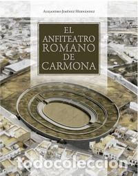 Libros: EL ANFITEATRO ROMANO DE CARMONA - JIM&Eacute;NEZ HERN&Aacute;NDEZ, ALEJANDRO, - Foto 1