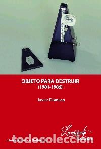 Libros: OBJETO PARA DESTRUIR (1981-1986) - D&Aacute;MASO, JAVIER - Foto 1