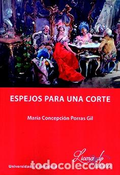 Libros: ESPEJOS PARA UNA CORTE - PORRAS GIL, CONCEPCION, - Foto 1