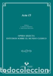 Libros: OPERA SELECTA ESTUDIOS SOBRE EL MUNDO CL&Aacute;SICO - BALDA BARANDA A, - Foto 1