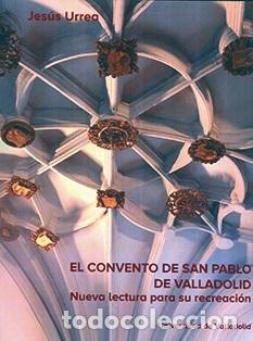 Libros: EL CONVENTO DE SAN PABLO DE VALLADOLID. - URREA, JESUS, - Foto 1