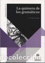Libros: LA QUIMERA DE LOS GRAM&Aacute;TICOS - SIGNES CODO&Ntilde;ER, JUAN, - Foto 1