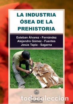 Libros: LA INDUSTRIA &Oacute;SEA EN LA PREHISTORIA - &Aacute;LVAREZ-FERN&Aacute;NDEZ, ESTEBAN