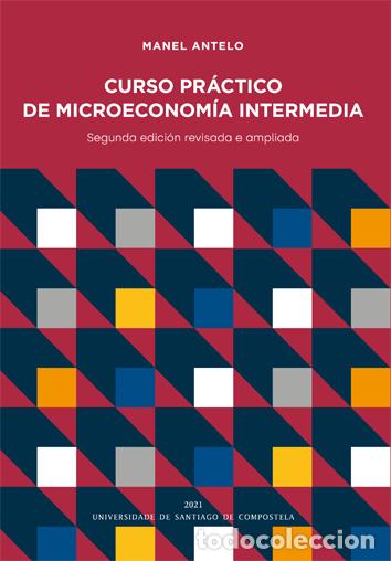 Libros: CURSO PR&Aacute;CTICO DE MICROECONOM&Iacute;A INTERMEDIA - ANTELO SU&Aacute;REZ, MANEL - Foto 1