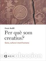 Libros: PER QU&Egrave; SOM CREATIUS? - BUFILL, ENRIC, - Foto 1