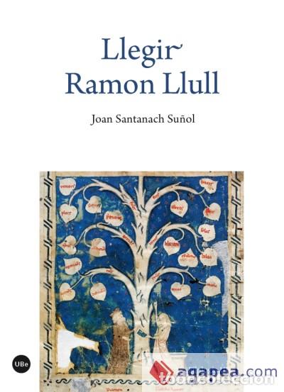 Libros: LLEGIR RAMON LLULL - SANTANACH SU&Ntilde;OL, JOAN, - Foto 1