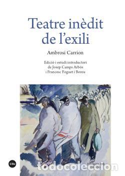 Libros: TEATRE IN&Egrave;DIT DE L&rsquo;EXILI - CARRION, AMBROSI - Foto 1