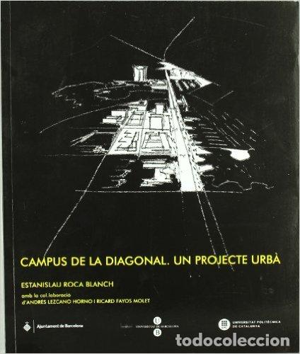 Libros: CAMPUS DE LA DIAGONAL. UN PROJECTE URB&Agrave; - ROCA BLANCH, ESTANISLAU, - Foto 1