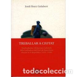 Libros: TREBALLAR A CIUTAT - IBARZ GELABERT, JORDI,