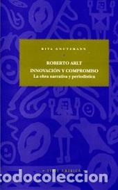 Libros: ROBERTO ARLT: INNOVACI&Oacute;N Y COMPROMISO. - GNUTZMANN, RITA, - Foto 1