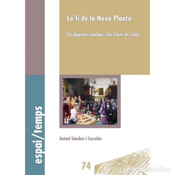 Libros: LA FI DE LA NOVA PLANTA - S&Aacute;NCHEZ I CARCEL&Eacute;N, ANTONI, - Foto 1
