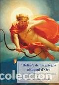 Libros: &rdquo;&rdquo;&rdquo;HELIOS &rdquo;&rdquo; : DE LOS GRIEGOS A EUGENI DORS&rdquo; - CEREZO MAGAN, MANUEL, - Foto 1
