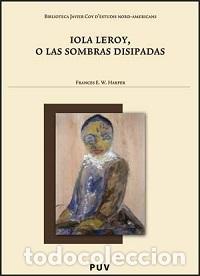 Libros: IOLA LEROY O LAS SOMBRAS DISIPADAS - HARPER, FRANCES, - Foto 1