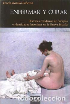 Libros: ENFERMAR Y CURAR - ROSELLO SOBERON, ESTELA, - Foto 1