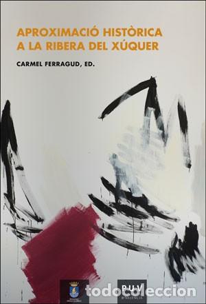 Libros: APROXIMACI&Oacute; HIST&Ograve;RICA A LA RIBERA DEL X&Uacute;QUER - FERRAGUD, CARMEL (ED.), - Foto 1