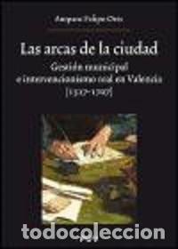 Libros: ARCAS DE LA CIUDAD LAS - FELIPO ORTS, AMPARO, - Foto 1