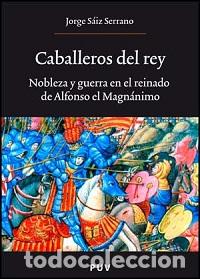 Libros: CABALLEROS DEL REY - SAIZ SERRANO, JORGE, - Foto 1