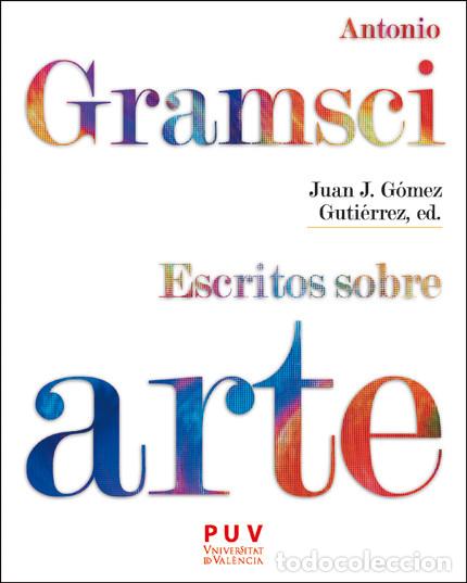 Libros: ANTONIO GRAMSCI. ESCRITOS SOBRE ARTE - GRAMSCI, ANTONIO, - Foto 1