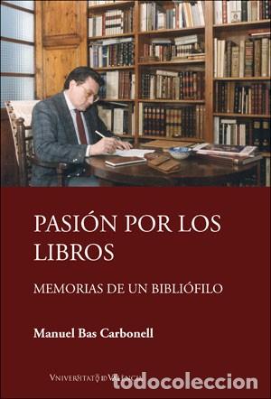 Libros: PASI&Oacute;N POR LOS LIBROS - BAS CARBONELL, MANUEL, - Foto 1