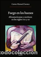 Libros: FUEGO EN LOS HUESOS - MANUEL CUENCA, CARME, - Foto 1