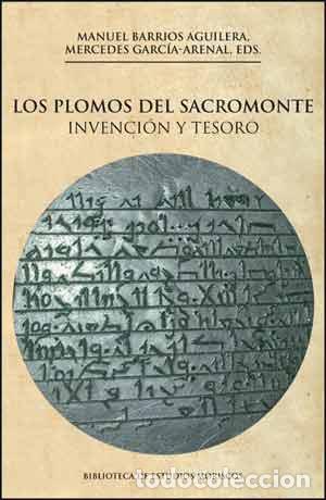 Libros: LOS PLOMOS DEL SACROMONTE - GARC&Iacute;A-ARENAL, MERCEDES,