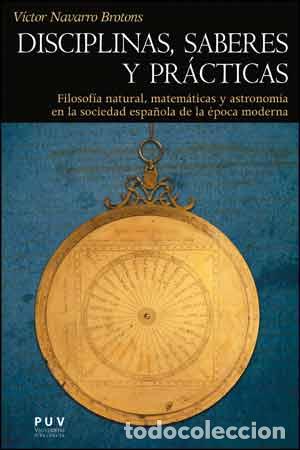 Libros: DISCIPLINAS, SABERES Y PRACTICAS - NAVARRO BROTONS, V&Iacute;CTOR - Foto 1
