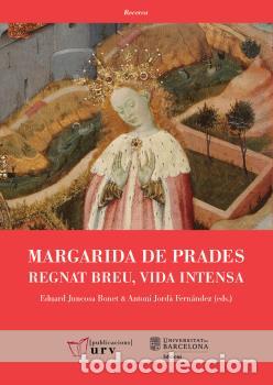 Libros: MARGARIDA DE PRADES: REGNAT BREU, VIDA INTENSA - VVAA - Foto 1