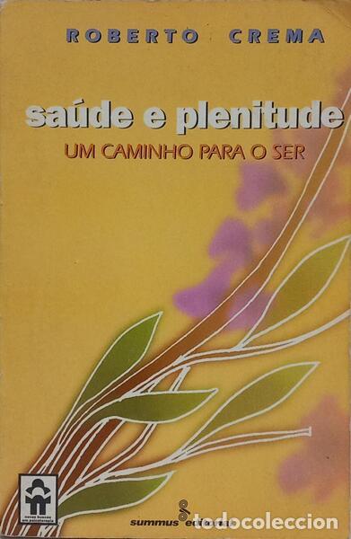 Libros: CREMA. (Roberto) - SA&Uacute;DE E PLENITUDE, UM CAMINHO PARA O SER.