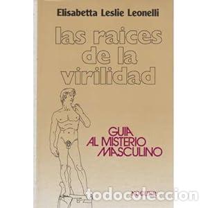 Libros: Las ra&iacute;ces de la virilidad - Leslie Leonelli, Elisabetta - Foto 1
