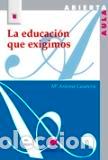 Libros: EDUCACION QUE EXIGIMOS, LA - , CASANOVA, M&ordf; AN - Foto 1