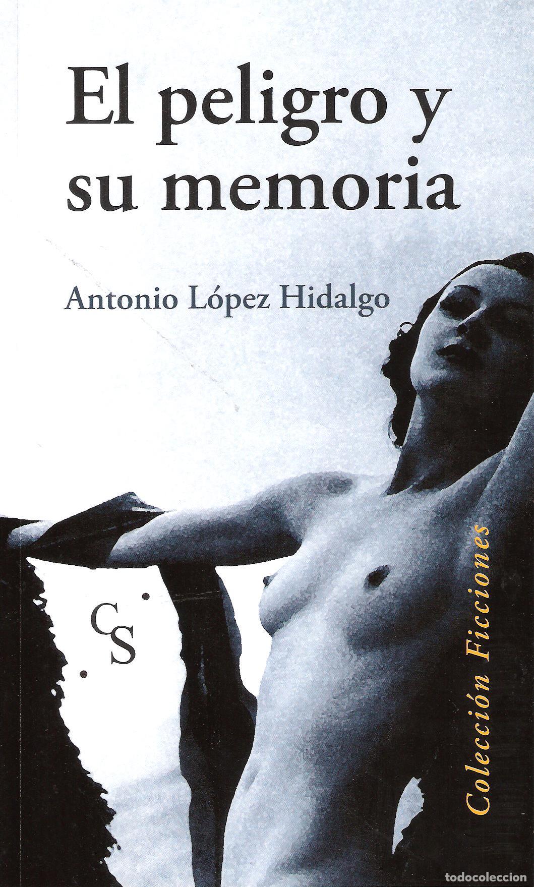 Libros: PELIGRO Y SU MEMORIA, EL - L&Oacute;PEZ HIDALGO, ANTONIO, - Foto 1