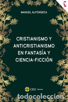 books: CRISTIANISMO Y ANTICRISTIANISMO EN FANTAS&Iacute;A Y CIENCIA-FICCI&Oacute;N - , ALFONSECA, MANU