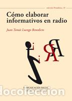 Libros: C&Oacute;MO ELABORAR INFORMATIVOS EN RADIO - LUENGO BENEDICTO, JUAN TOM&Aacute;S, - Foto 1