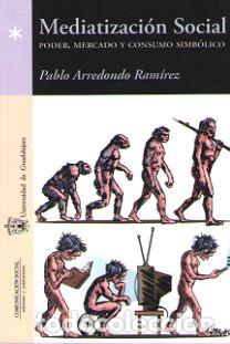 Libros: MEDIATIZACION SOCIAL - ARREDONDO RAMIREZ, Pablo, - Foto 1
