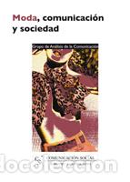 Libros: MODA, COMUNICACI&Oacute;N Y SOCIEDAD - GRUPO DE AN&Aacute;LISIS DE LA COMUNI, - Foto 1