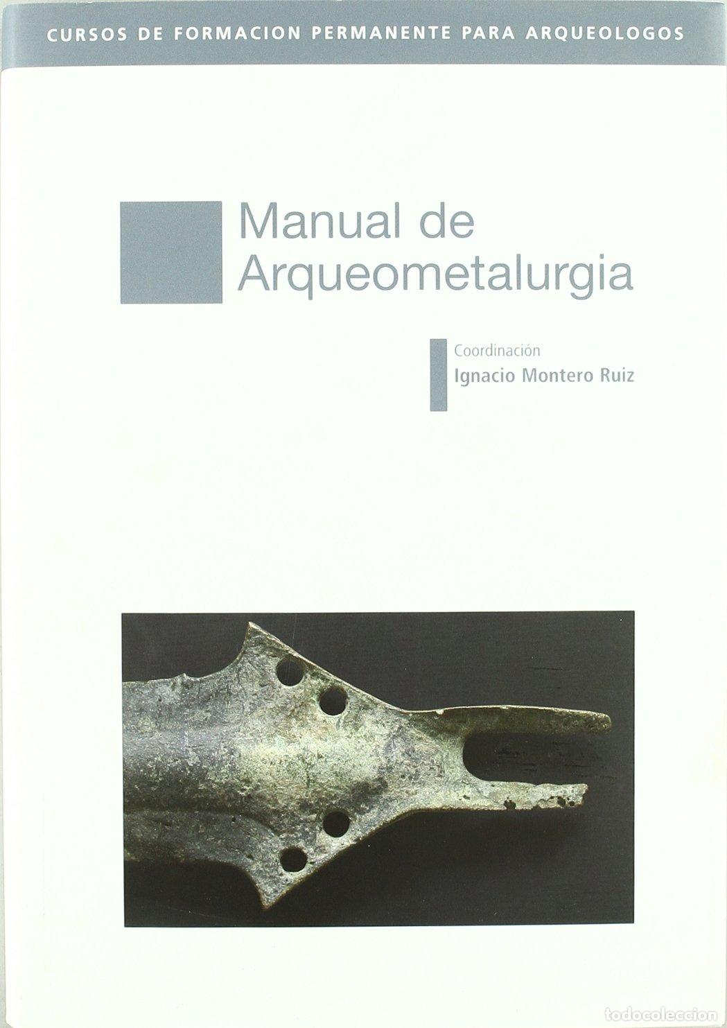 Libros: MANUAL DE ARQUEOMETALURGIA - VVAA - Foto 1