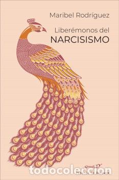 Libros: LIBER&Eacute;MONOS DEL NARCISISMO - RODR&Iacute;GUEZ FERN&Aacute;NDEZ, MAR&Iacute;A ISABEL