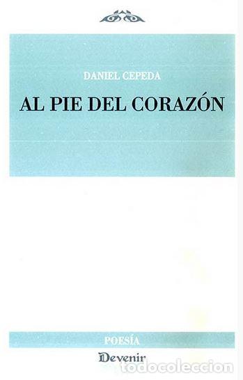 Libros: AL PIE DEL CORAZON Poesia 276 - CEPEDA, Daniel, - Foto 1