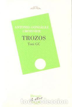 Libros: TROZOS Toni GC - GONZALEZ CROISSIER, Antonio, - Foto 1