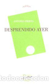 Libros: DESPRENDIDO AYER - PRIETO, Antonio, - Foto 1