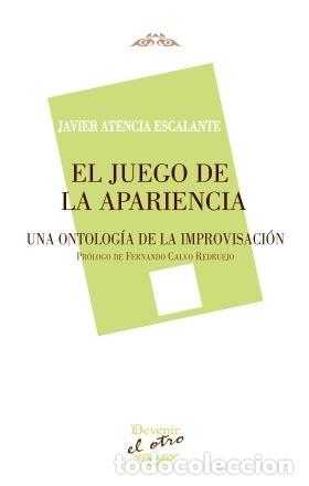 Livres: JUEGO DE LA APARIENCIA, EL (El Otro 82) - ATENCIA ESCALANTE, Javier,