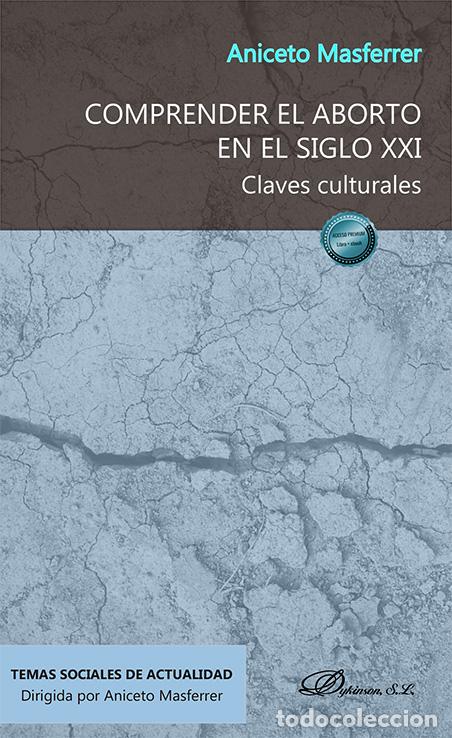 Libros: COMPRENDER EL ABORTO EN EL SIGLO XXI - ANICETO MASFERRER, - Foto 1