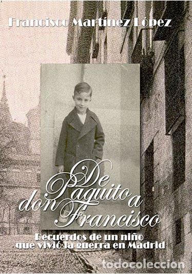 Libros: DE PAQUITO A DON FRANCISCO - MARTINEZ LOPEZ, Francisco, - Foto 1