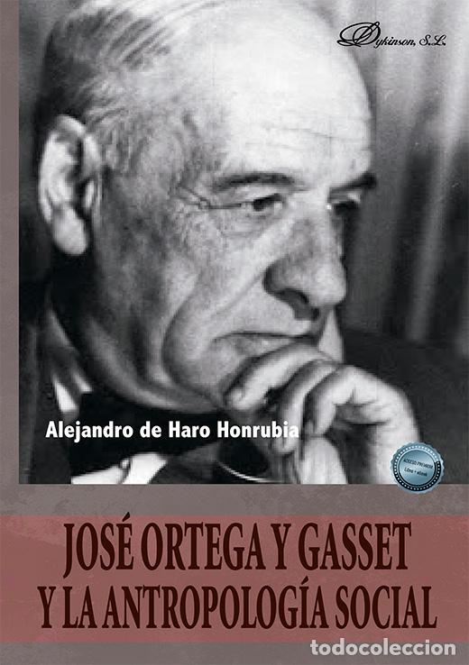 Libros: JOS&Eacute; ORTEGA Y GASSET Y LA ANTROPOLOG&Iacute;A SOCIAL - HARO HONRUBIA, ALEJANDRO DE