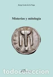 Libros: MISTERIOS Y MITOLOG&Iacute;A - JORGE LE&Oacute;N DE LA VEGA, - Foto 1
