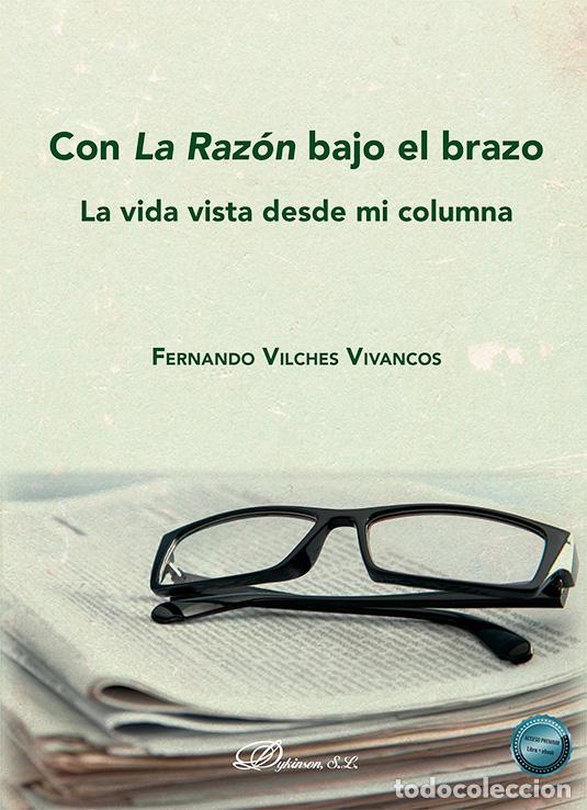 Libri di seconda mano: CON LA RAZ&Oacute;N BAJO EL BRAZO - FERNANDO VILCHES VIVANCOS,