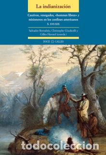 Libri di seconda mano: INDIANIZACI&Oacute;N. CAUTIVOS, RENEGADOS, &laquo;HOMMES LIBRES&raquo; Y MISIONEROS EN LOS CONFI, LA - HAVARD, GILLES.,