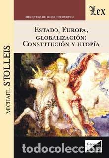 Livros em segunda m&atilde;o: ESTADO, EUROPA, GLOBALIZACI&Oacute;N. Constituci&oacute;n y utop&iacute;a - STOLLEIS, Michael,